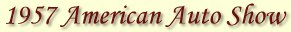 [Special Display - 1957 American Auto Show]